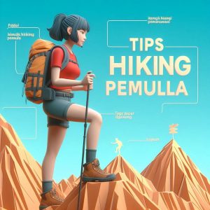 Read more about the article Tips Hiking untuk Pemula: Menjadi Petualang Alam yang Siap